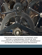 Rockingham County: Economic and Social; A Laboratory Study at the University of North Carolina, Department of Rural Economics and Sociology