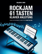 RockJam 61 Tasten Klavier Anleitung: Lernen Sie mit Leichtigkeit zu spielen mit der Simply Piano App