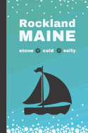 Rockland Maine: Stone, Cold, Salty: A Blank Notebook