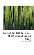 Rocks in the Road to Fortune of the Unsound Side Od Mining