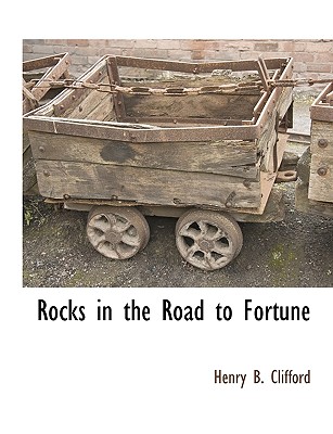 Rocks in the Road to Fortune - Clifford, Henry B