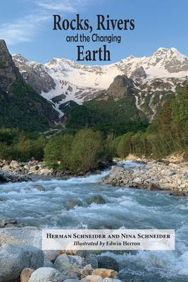 Rocks, Rivers, and the Changing Earth: A first book about geology - Schneider, Herman