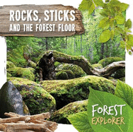 Rocks, Sticks & the Forest Floor