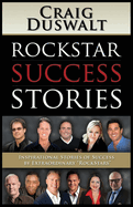 Rockstar Success Stories: Inspirational Stories of Success by Extraordinary Rockstars