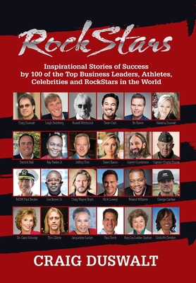 RockStars: Inspirational Stories of Success by 100 of the Top Business Leaders, Athletes, Celebrities and RockStars in the World - Duswalt, Craig