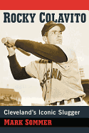 Rocky Colavito: Cleveland's Iconic Slugger