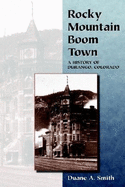 Rocky Mountain Boom Town: A History of Durango, Colorado - Smith, Duane A