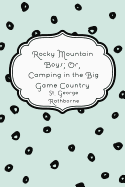 Rocky Mountain Boys; Or, Camping in the Big Game Country