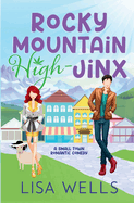 Rocky Mountain High-Jinx: Full-Length, Grumpy/Sunshine Small-Town Romance With Laugh-Out-Loud Sexy Goodness. (Rocky Mountain Springs)
