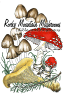 Rocky Mountain Mushrooms: Edible and Poisonous