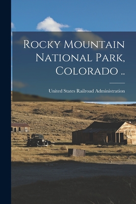Rocky Mountain National Park, Colorado .. - United States Railroad Administration (Creator)