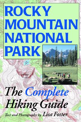 Rocky Mountain National Park: The Complete Hiking Guide - Foster, Lisa