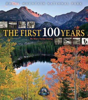 Rocky Mountain National Park: The First 100 Years - Young, Mary Taylor