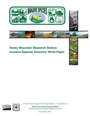 Rocky Mountain Research Station Invasive Species Visionary White Paper - Kim, M, and Butler, J, and Agriculture, U S Department of (Contributions by)