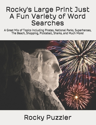 Rocky's Large Print Just A Fun Variety of Word Searches: A Great Mix of Topics Including Pirates, National Parks, Superheroes, The Beach, Shopping, Pickleball, Sharks, and Much More! - Puzzler, Rocky