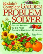 Rodale's Complete Garden Problem Solver: Instant Answers to the Most Common Gardening Questions - Smittle, Delilah, and Lane, Dayna S, and Rodale Press