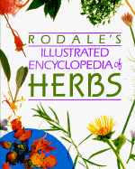 Rodale's Illustrated Encyclopedia of Herbs - Kowalchik, Claire, and Hylton, William H (Editor)