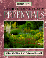 Rodale's Illustrated Encyclopedia of Perennials - Phillips, Ellen, and Burrell, C Colston