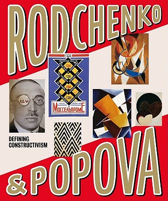 Rodchenko & Popova: Defining Constructivism - Tupitsyn, Margarita, Professor (Editor), and Kiaer, Christina (Contributions by)
