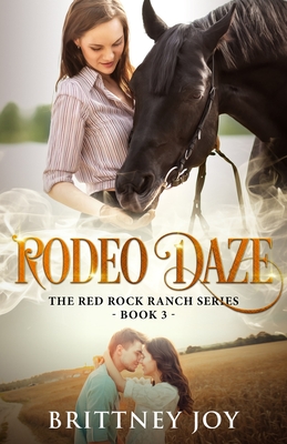 Rodeo Daze (Red Rock Ranch, book 3) - Joy, Brittney