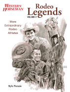 Rodeo Legends, Volume 2: More Extraordinary Rodeo Athletes