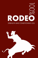 Rodeo Strength and Conditioning Log: Daily Rodeo Sports Workout Journal and Fitness Diary for Rider and Coach - Notebook
