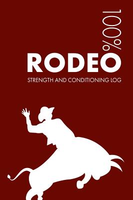 Rodeo Strength and Conditioning Log: Daily Rodeo Sports Workout Journal and Fitness Diary for Rider and Coach - Notebook - Notebooks, Elegant