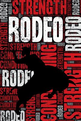 Rodeo Strength and Conditioning Log: Rodeo Workout Journal and Training Log and Diary for Rider and Coach - Rodeo Notebook Tracker - Notebooks, Elegant