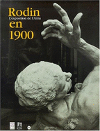 Rodin En 1900: L'Exposition de L'Alma: Musee Du Luxembourg, 12 Mars-15 Juillet 2001 - Rodin, Auguste