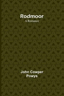 Rodmoor: A Romance - Powys, John Cowper