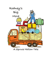 Rodney's Big Move: A Spruce Hollow Tale