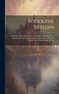 Rodolphe Bresdin: 1822-1885: Paris, Bibliothque Nationale, [14 Mars] 1963 / [catalogue Par Jean Adhmar Et Alix Gambier; Prf. Par Julien Cain Et Claude Roger-Marx]