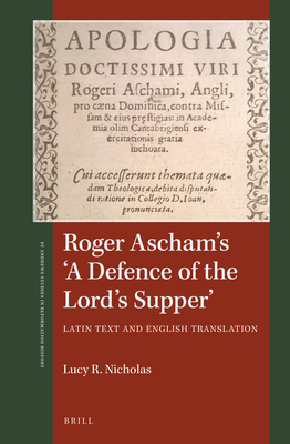 Roger Ascham's 'a Defence of the Lord's Supper': Latin Text and English Translation - Nicholas, Lucy R