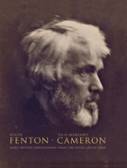 Roger Fenton - Julia Margaret Cameron: Early British Photographs from the Royal Collection