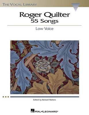 Roger Quilter: 55 Songs: Low Voice - Quilter, Roger (Composer), and Walters, Richard