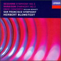 Roger Sessions: Symphony No. 2; John Harbison: Symphony No. 2; Oboe Concerto - William Bennett (oboe); San Francisco Symphony