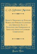 Roget's Thesaurus of English Words and Phrases Classified and Arranged So as to Facilitate the Expression of Ideas and Assist in Literary Composition (Classic Reprint)