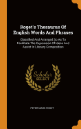 Roget's Thesaurus Of English Words And Phrases: Classified And Arranged So As To Facilitate The Expression Of Ideas And Assist In Literary Composition