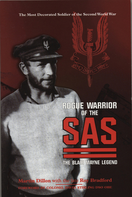 Rogue Warrior of the SAS: The Blair Mayne Legend - Dillon, Martin, and Bradford, Roy