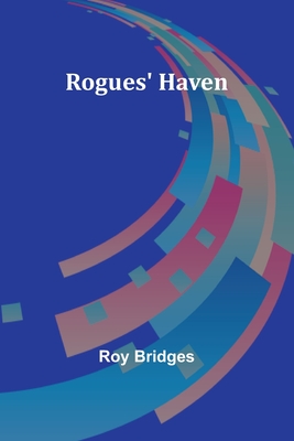 Rogues' Haven - Bridges, Roy