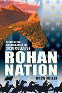 Rohan Nation: Reinventing America After the 2020 Collapse, 3rd Ed