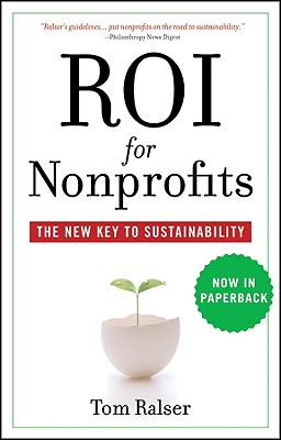 Roi for Nonprofits: The New Key to Sustainability - Ralser, Tom