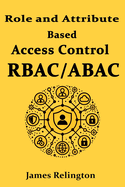 Role and Attribute Based Access Control (RBAC/ABAC)