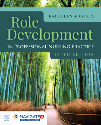 Role Development in Professional Nursing Practice - Masters, Kathleen