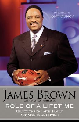 Role of a Lifetime: Reflections on Faith, Family, and Significant Living - Brown, James, Bishop, and Whitaker, Nathan, and Dungy, Tony (Foreword by)