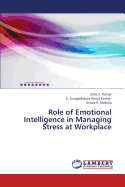 Role of Emotional Intelligence in Managing Stress at Workplace