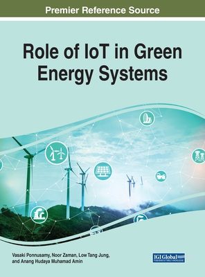 Role of IoT in Green Energy Systems - Ponnusamy, Vasaki (Editor), and Zaman, Noor (Editor), and Jung, Low Tang (Editor)