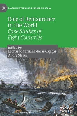 Role of Reinsurance in the World: Case Studies of Eight Countries - Caruana De Las Cagigas, Leonardo (Editor), and Straus, Andr (Editor)