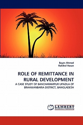 Role of Remittance in Rural Development - Ahmed, Bayes, and Hasan, Rakibul