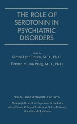 Role Of Serotonin In Psychiatric Disorders - Brown, Serena-Lynn (Editor), and Van Praag, Herman M. (Editor)